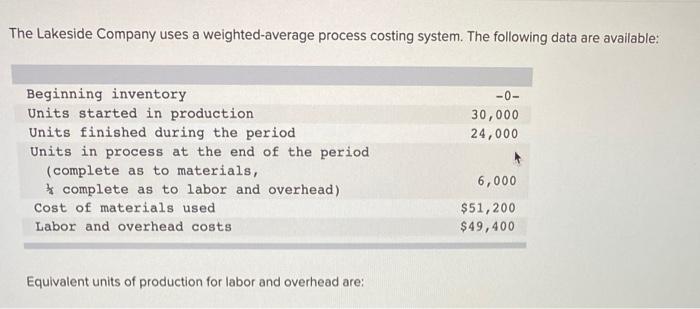  The Lakeside Company uses a weighted-average process costing system. The following