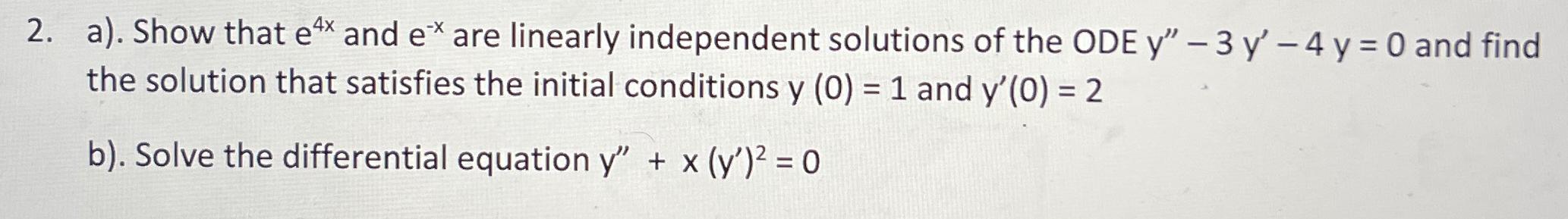  a). Show that e4x and e-x are linearly independent solutions of