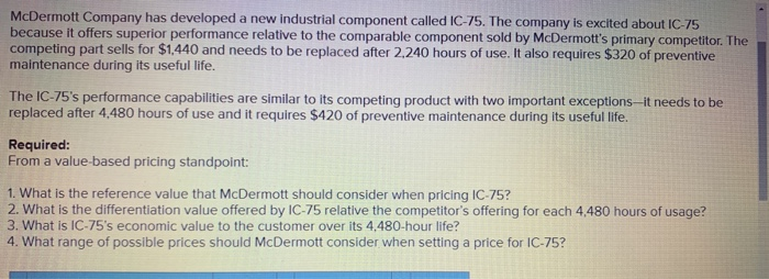  McDermott Company has developed a new industrial component called IC-75. The