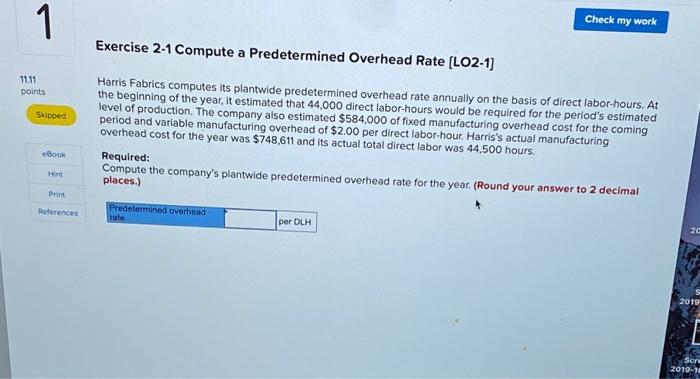  1 Check my work Exercise 2-1 Compute a Predetermined Overhead Rate