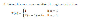 Need help with this problem: 3. Solve this recurrence relation through substitution: