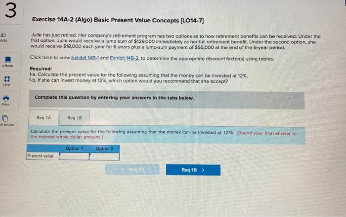  3 Exercise 14A-2 (Algo) Basic Present Value Concepts [LO14-7] 83 ints
