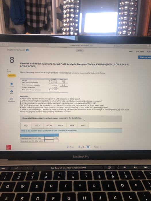  99%, Chapter 5 Homework 8 Exercise 5-18 Break-Even and Target Profit