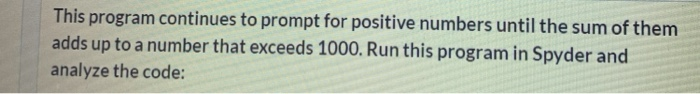  This program continues to prompt for positive numbers until the sum