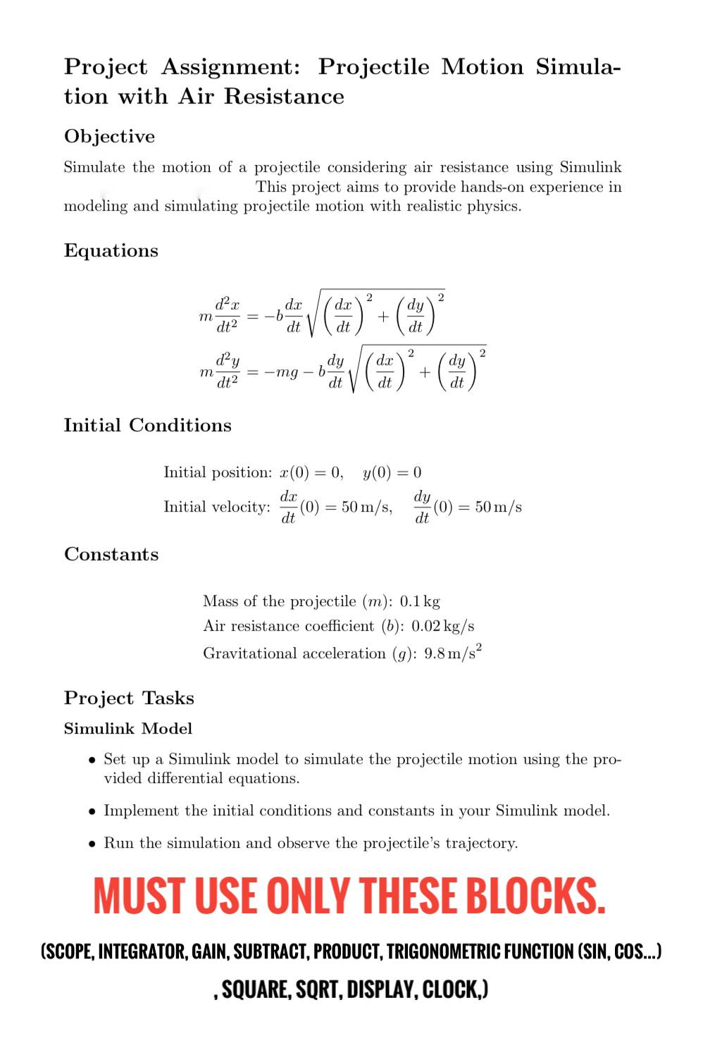  Projectile Motion Simulation with Air Resistance using Simulink (IN MATLAB) NOTE: