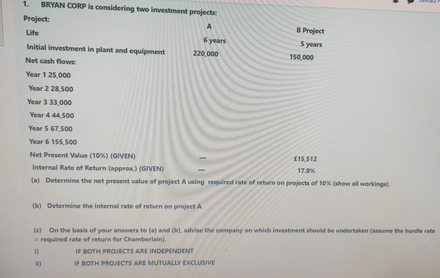  1. BRYAN CORP is considering two investment projects. Project: A Life