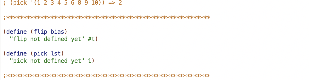 (10 points) ; Write two procedures ; (flip bias) ; (pick lst)
