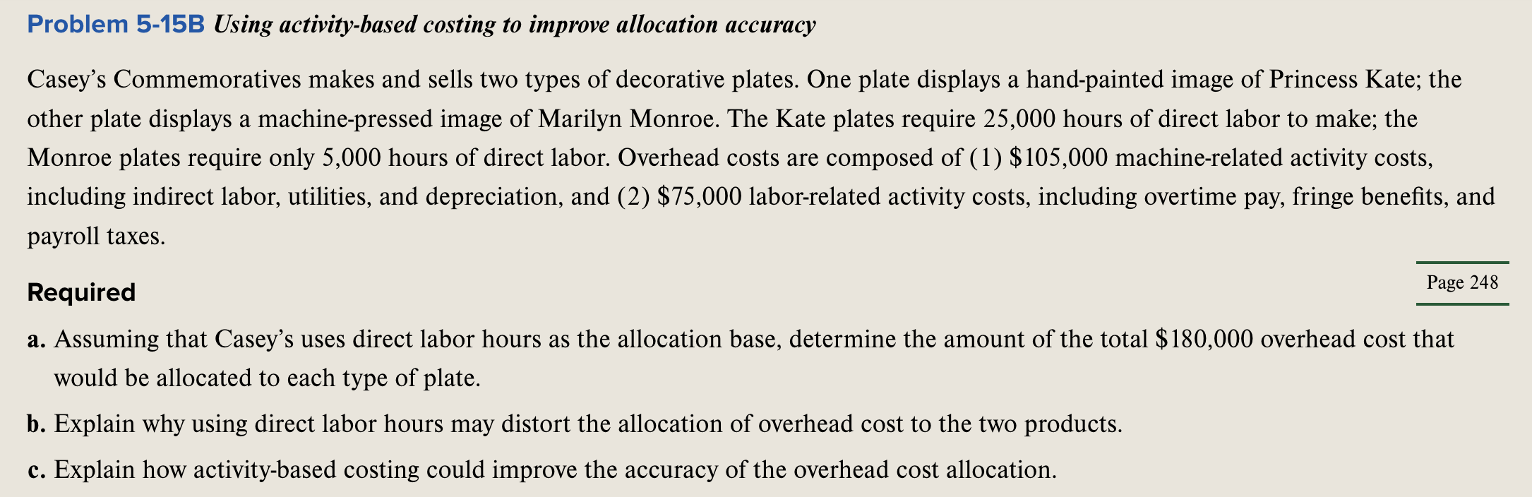  Problem 5-15B Using activity-based costing to improve allocation accuracy Casey's Commemoratives