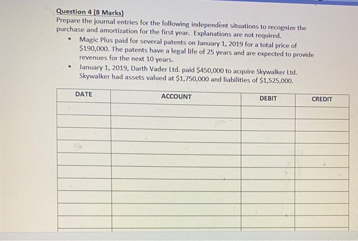  Question 4 (8 Marks) Prepare the journal entries for the following
