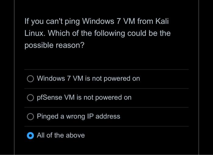  If you can't ping Windows 7VM from Kali Linux. Which of