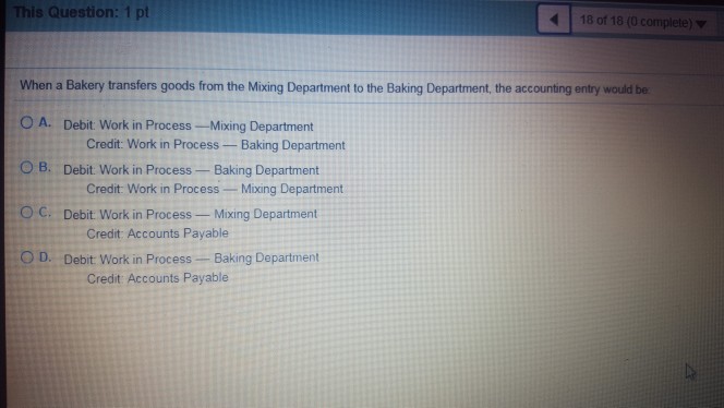 This Question: 1 pt | 180118(0 complete) When a Bakery transfers