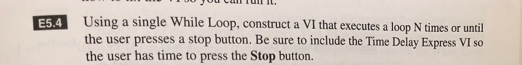 Labview IL. Using a single while loop, construct a VI that executes