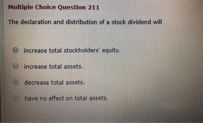  Multiple Choice Question 211 The declaration and distribution of a stock
