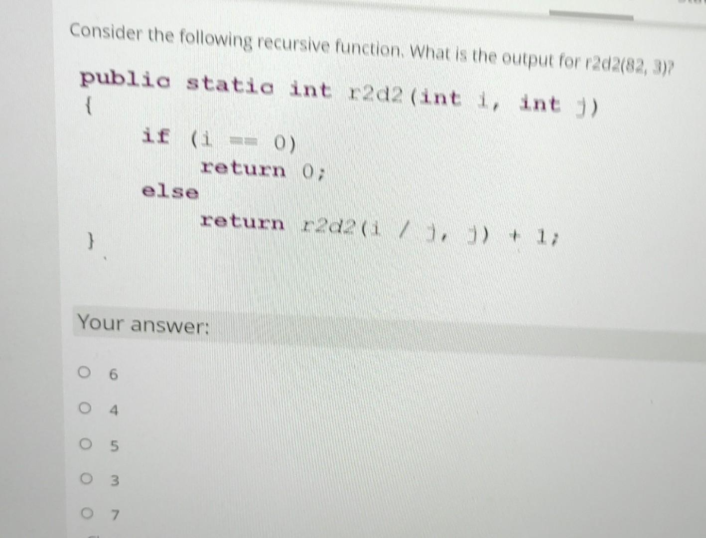 Consider the following recursive function What is the output for r2d2(82,