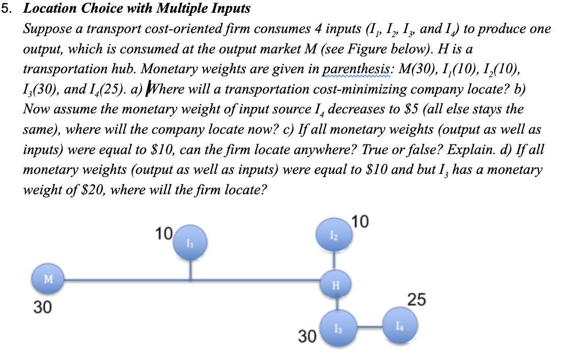  5. Location Choice with Multiple Inputs Suppose a transport cost-oriented firm