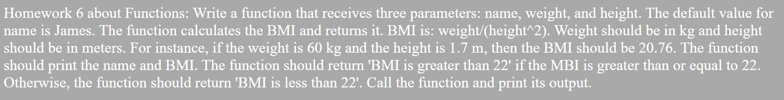  Homework 6 about Functions: Write a function that receives three parameters:
