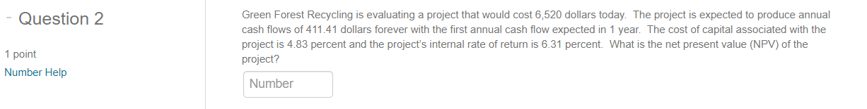 - Question 2 Green Forest Recycling is evaluating a project that