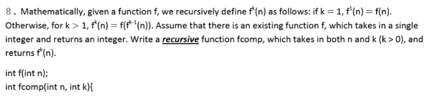  Please help 8. Mathematically, given a function f, we recursively define