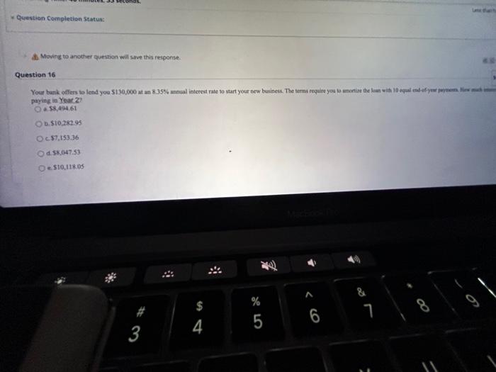  Quevtion Completion Status: A. Moving to anohire question will save this