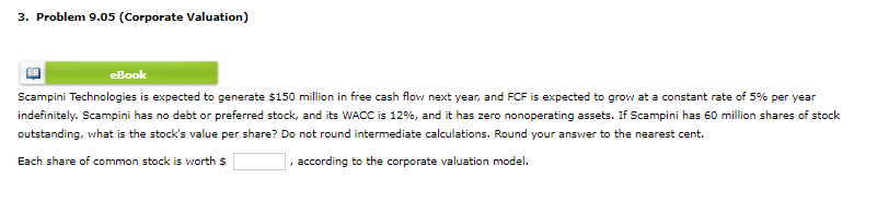  Problem 9.05(Corporate Valuation) Scampini Technologies is expected to generate $150 million