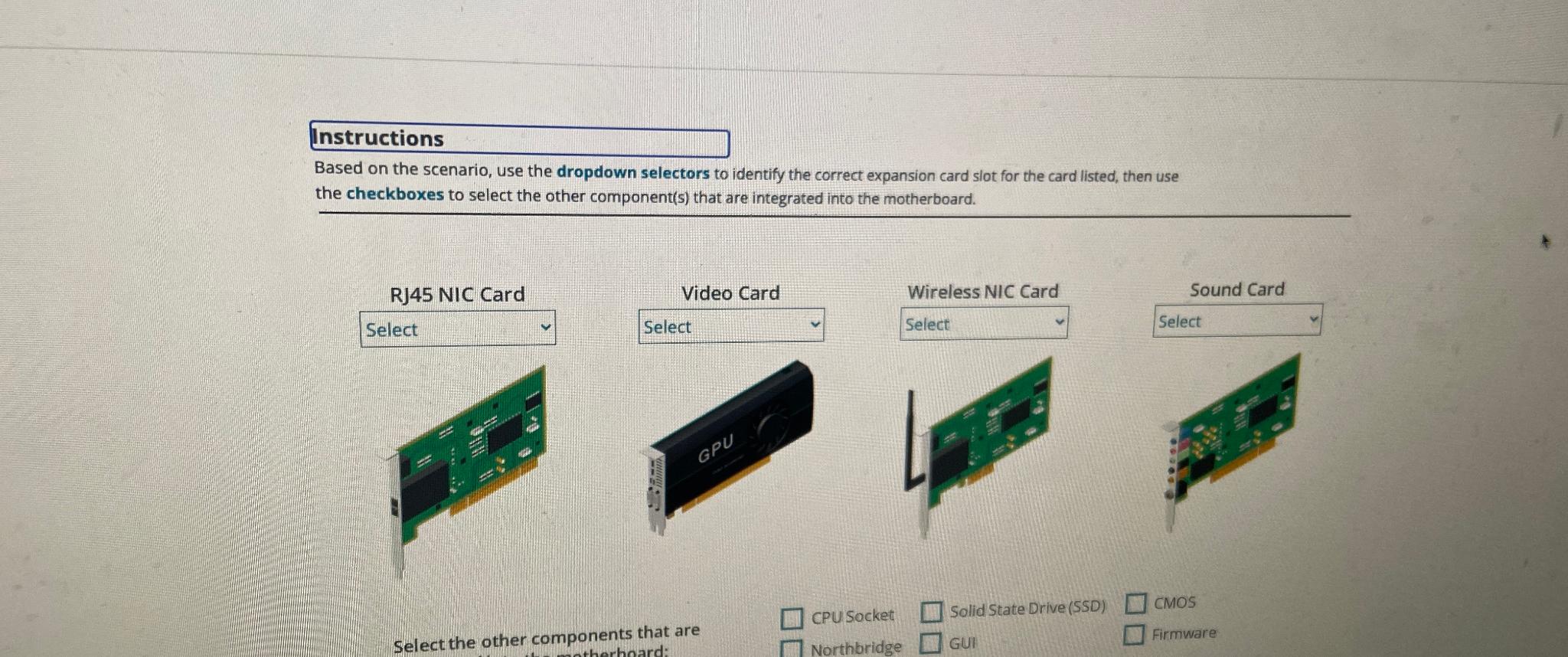  Instructions Based on the scenario, use the dropdown selectors to identify