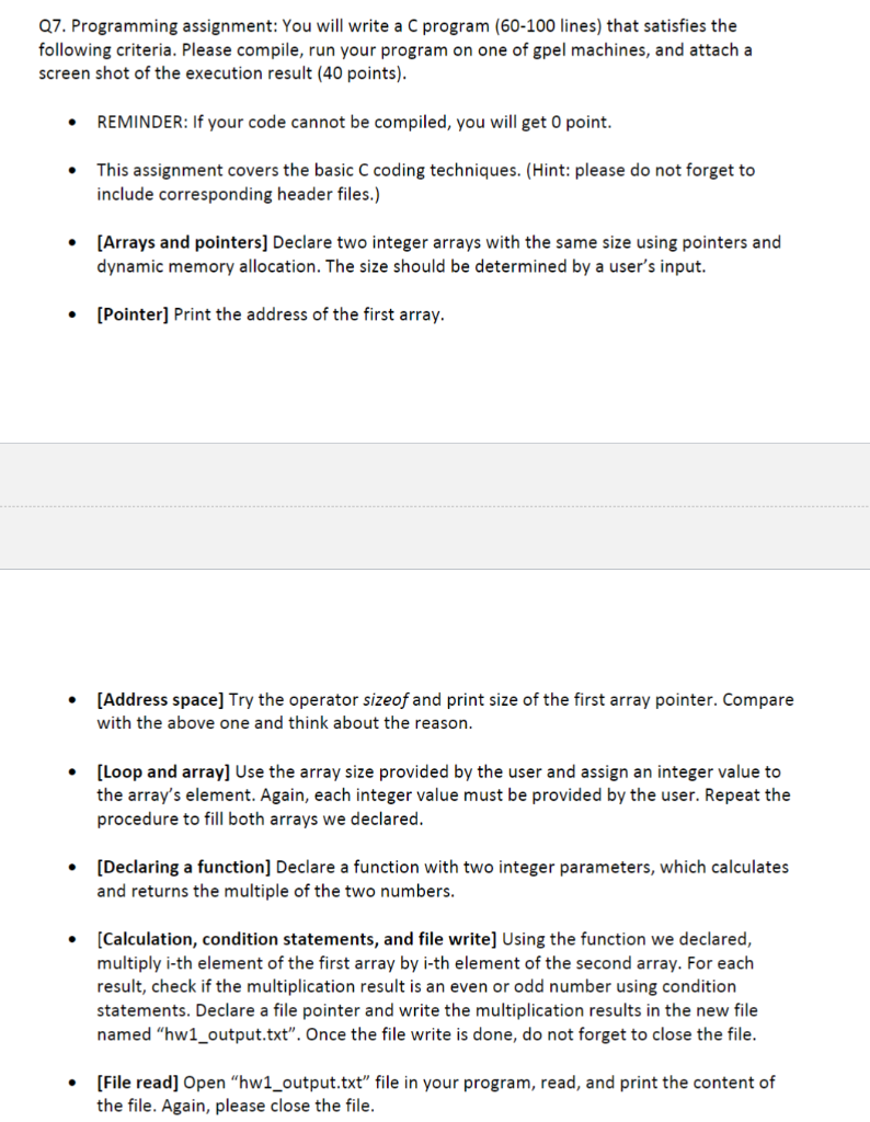  Q7. Programming assignment: You will write a C program (60-100 lines)