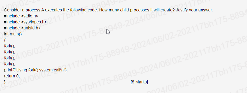  Consider a process A executes the following code. How many child