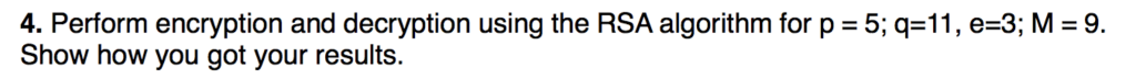  4. Perform encryption and decryption using the RSA algorithm for p
