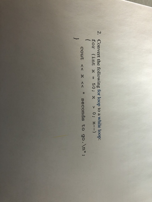  2. Convert the following for loop to a while loop for