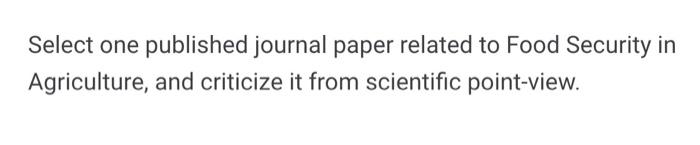  Select one published journal paper related to Food Security in Agriculture,