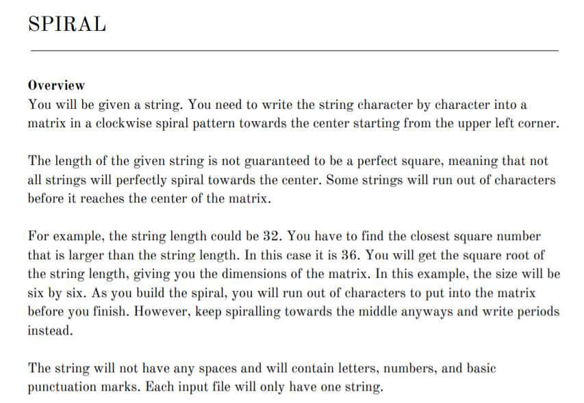  ***PLEASE DO IT IN C++*** SPIRAL Overview You will be given