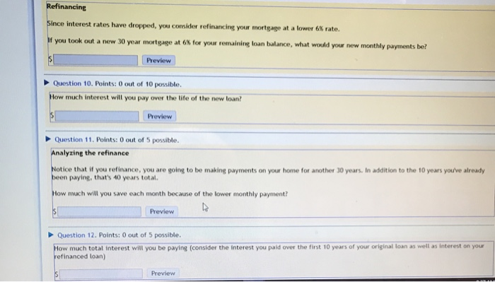  Refinancing Since interest rates have dropped, you consider refinancing your mortgage