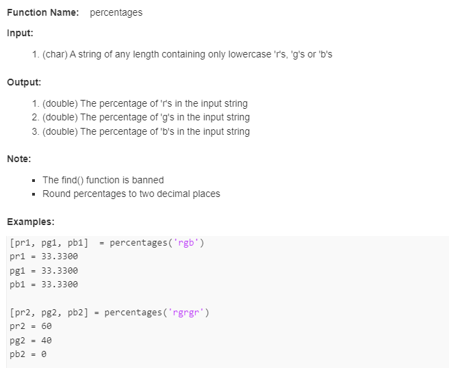 No Iterations or Conditionals or find() function MATLAB Function Name: percentages Input: