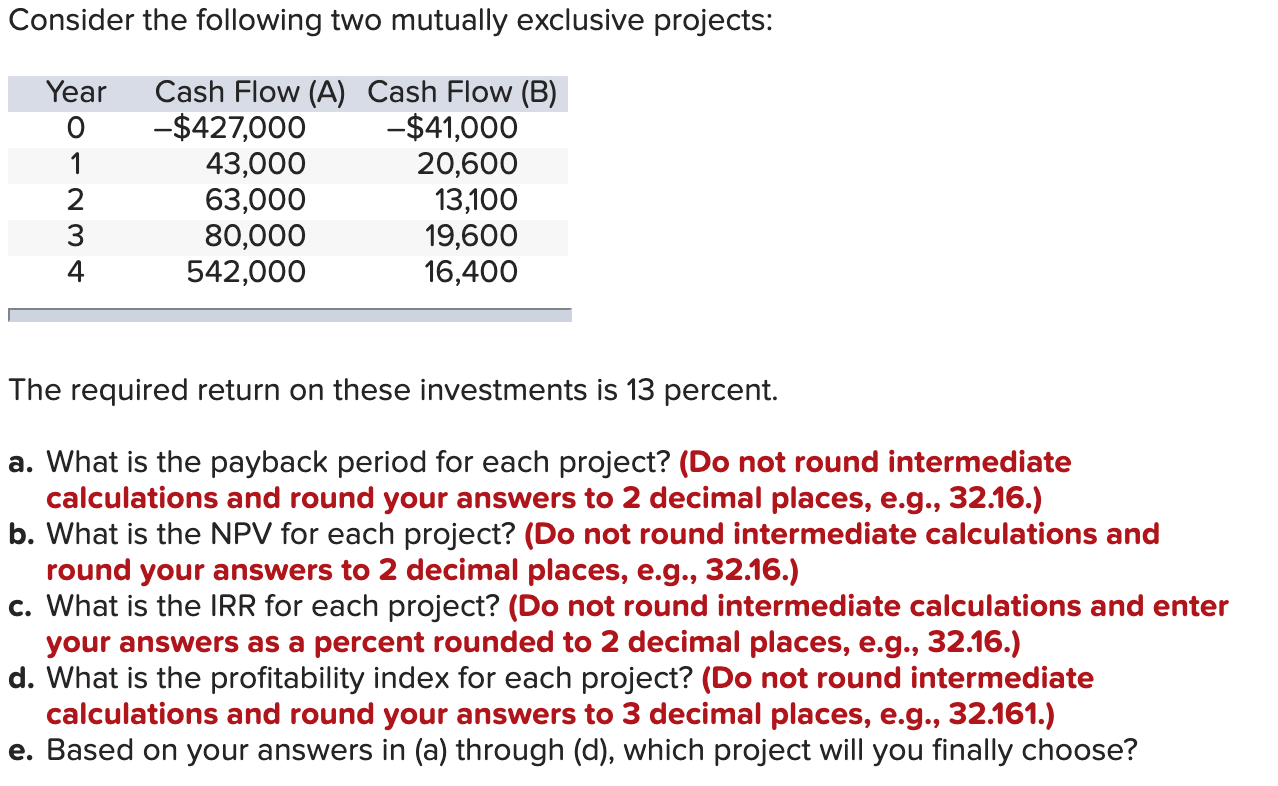  Consider the following two mutually exclusive projects: Year O - N