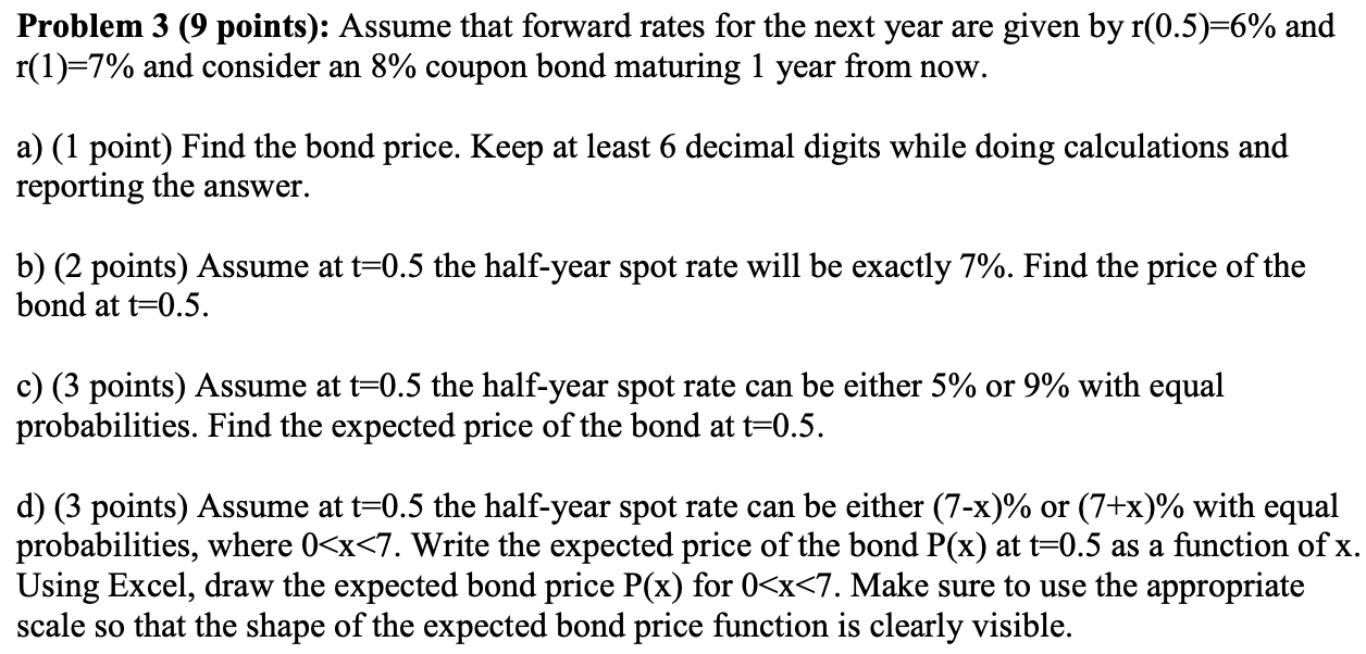  Problem 3 (9 points): Assume that forward rates for the next