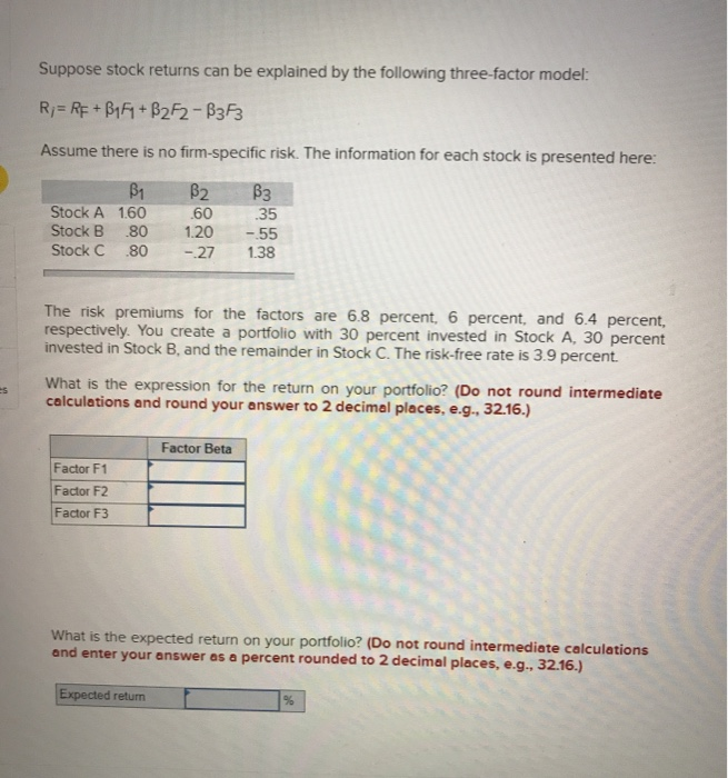  Suppose stock returns can be explained by the following three-factor model: