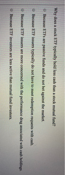  Why does a stock ETF typically hold less cash than a