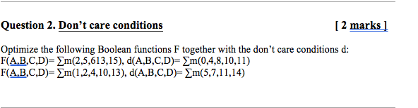  Question 2. Don't care conditions [ 2 marks ] Optimize the