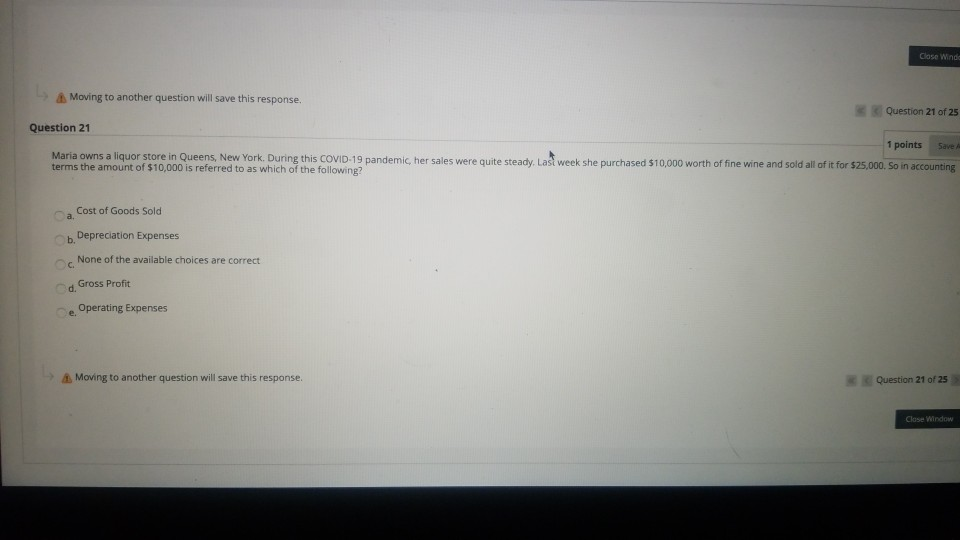  Close Winde Moving to another question will save this response, Question