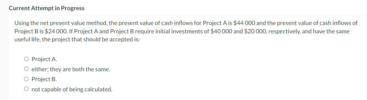  Using the net present value method, the present value of cash