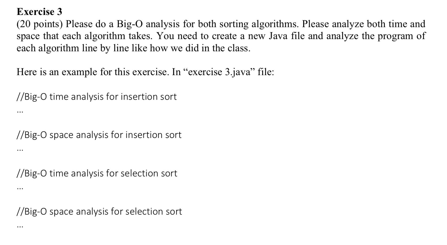  Exercise 3 (20 points) Please do a Big-O analysis for both