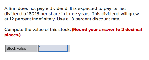  A firm does not pay a dividend. It is expected to