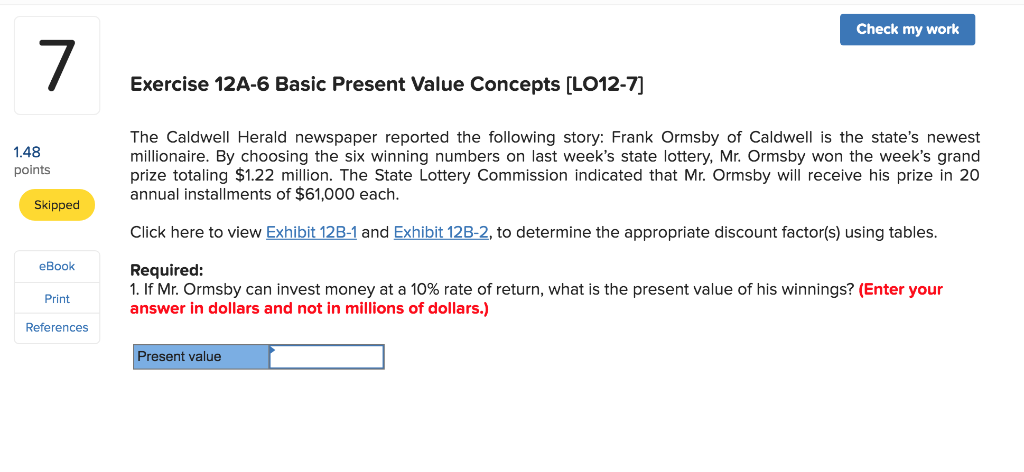  Check my work 7 Exercise 12A-6 Basic Present Value Concepts [LO12-7]