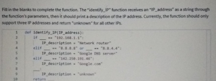  Fill in the blanks to complete the function. The "identify_IP" function