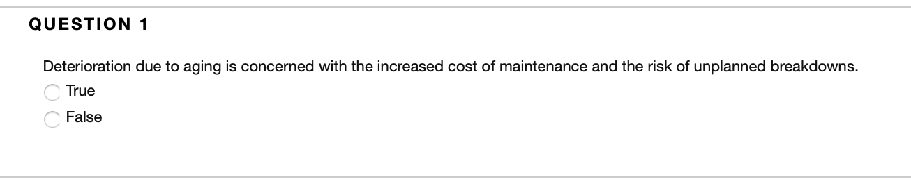  QUESTION 1 Deterioration due to aging is concerned with the increased