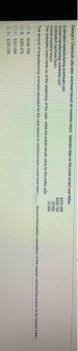  George's Chemicals allocates overhead based on machine hours. Selected data for