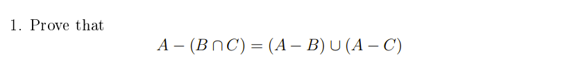 1. Prove that A(BC)=(AB)(AC)