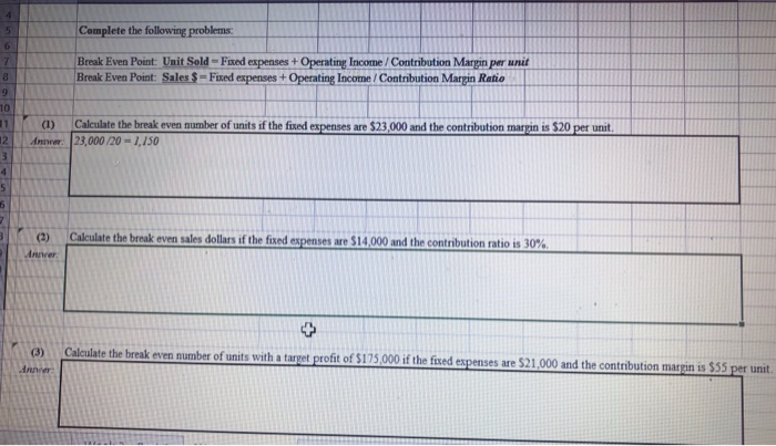  Complete the following problems. Break Even Point: Unit Sold Fixed expenses
