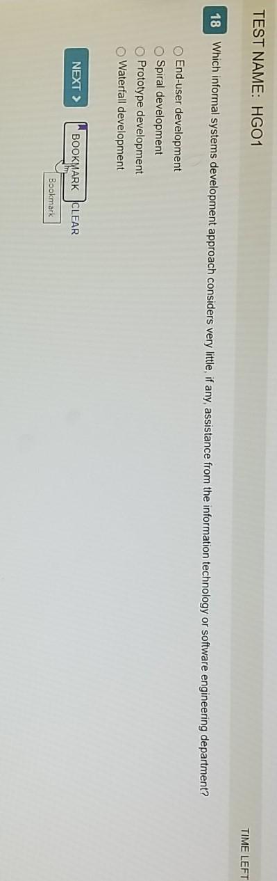 TEST NAME: HGO1 TIME LEFT 18 Which informal systems development approach