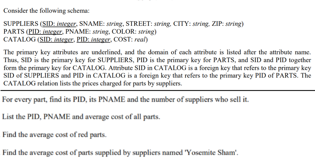  Consider the following schema: SUPPLIERS (SID: integer, SNAME: string, STREET: string,
